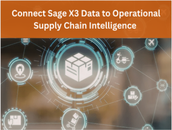 Connect Sage X3 Data to Operational Supply Chain Intelligence